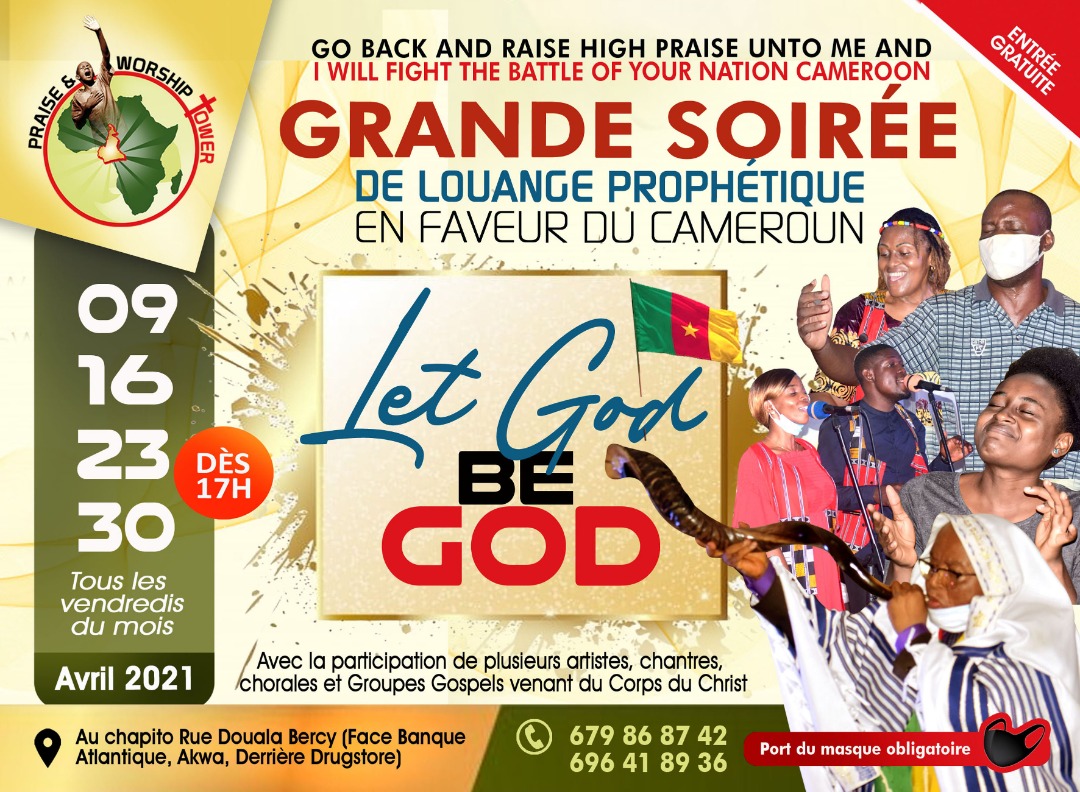 Les grandes soirées de louanges en faveur du Cameroun : Que Dieu soit Dieu !